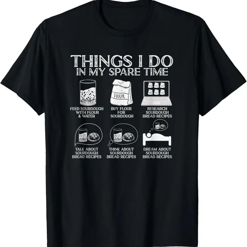 100% Cotton Things I Do In My Spare Time Sourdough Baker Bread Lover T-Shirt Hoodie Sweatshirt | PrintMintTees.com