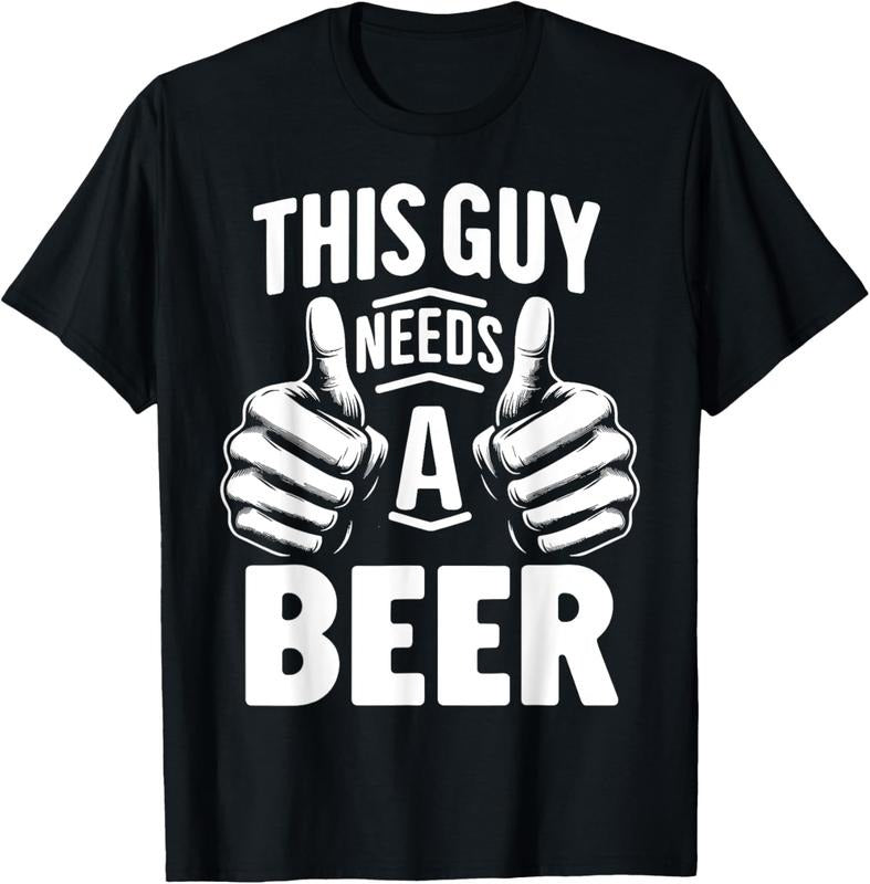 100% Cotton This Guy Needs A Beer Funny Beer Drinking T-Shirt Hoodie Sweatshirt | PrintMintTees.com