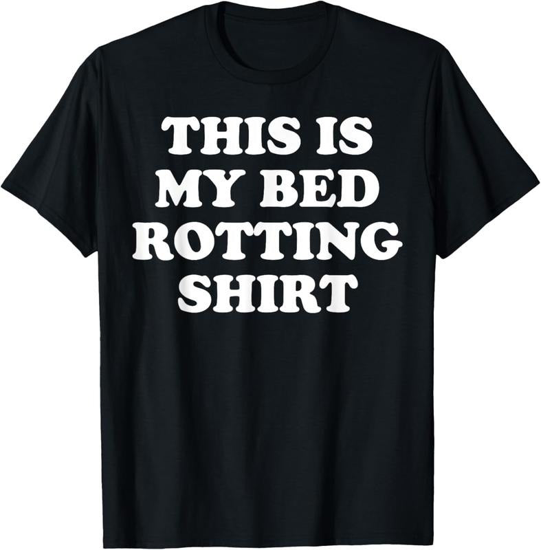 100% Cotton This Is My Bed Rotting Shirt T-Shirt Hoodie Sweatshirt | PrintMintTees.com