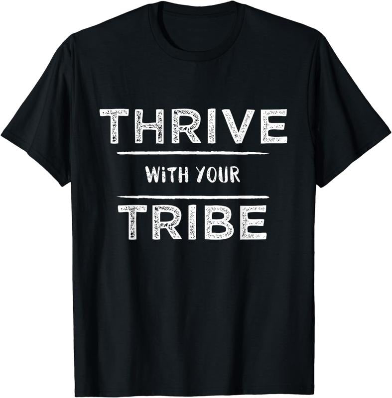 [100% Cotton]Thrive With Your Tribe Shirt Gift T-Shirt Hoodie Sweatshirt | PrintMintTees.com