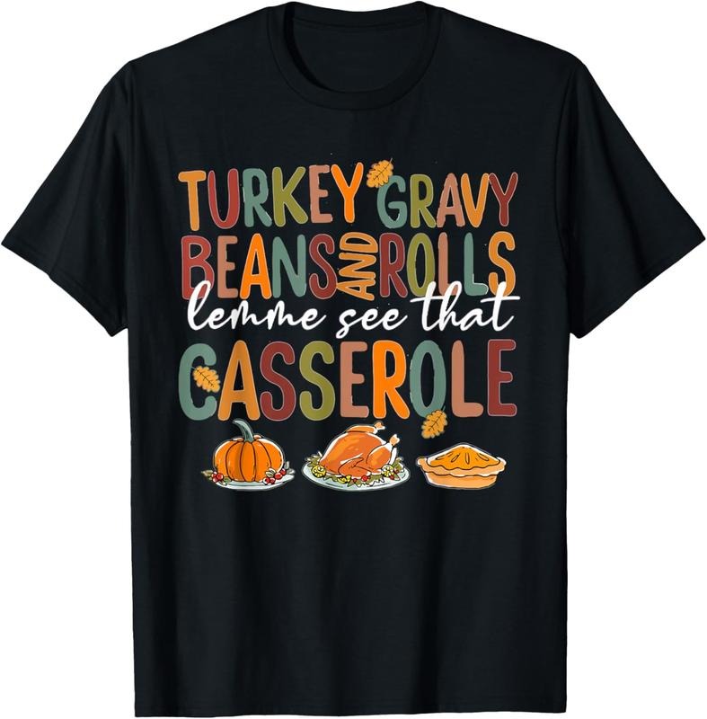 100% Cotton Turkey Gravy Beans Rolls Let Me See That Casserole Fall T-Shirts, Hoodie, Sweatshirt
