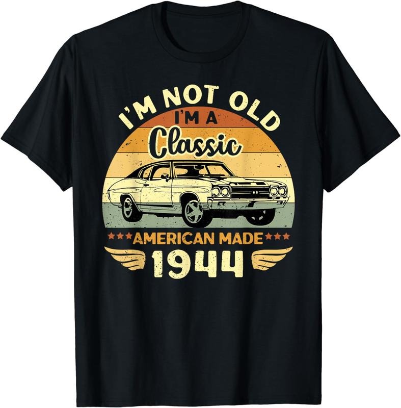 [100% Cotton]Vintage 1944 Car Birthday Gift Im Not Old Im a Classic 1944 T-Shirt Hoodie Sweatshirt | PrintMintTees.com