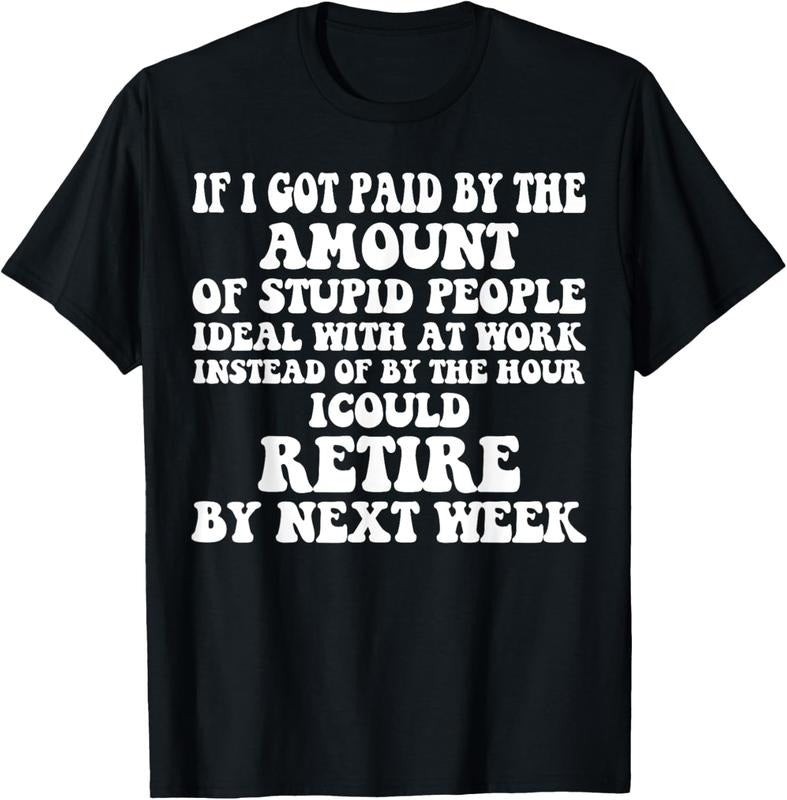 100% Cotton Vintage If I Got Paid By The Amount Of Stupid People Retire T-Shirt Hoodie, Sweatshirt | PrintMintTees.com