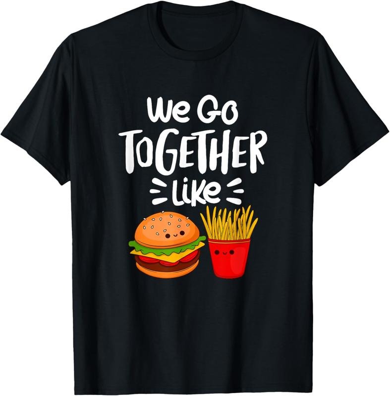 100% Cotton We Go Together Like Burger Hamburger Fries Kawaii T-Shirt Hoodie Sweatshirt | PrintMintTees.com