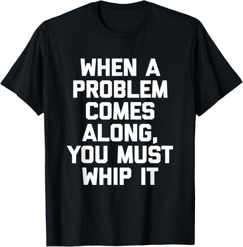 100% Cotton When A Problem Comes Along, You Must Whip It T-Shirt Funny T-Shirt Hoodie Sweatshirt | PrintMintTees.com