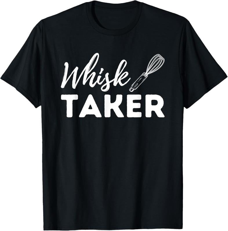 100% Cotton Whisk Taker - Funny Cupcake Baker Pastry Baking Gift T-Shirt Hoodie, Sweatshirt | PrintMintTees.com