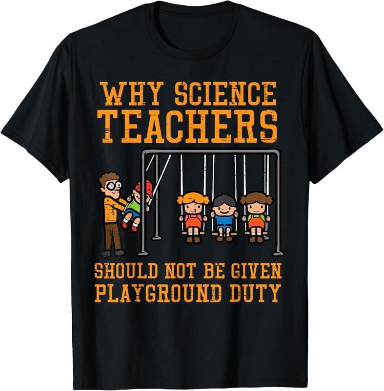 100% Cotton Why Science Teachers Not Given Playground Duty Men Women T-Shirt Hoodie Sweatshirt | PrintMintTees.com