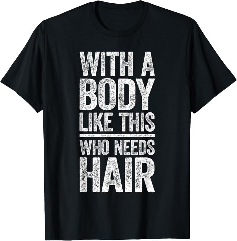 100% Cotton With A Body Like This Who Needs Hair Shirt Bald Man T-Shirt Hoodie, Sweatshirt | PrintMintTees.com