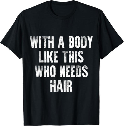 100% Cotton With A Body Like This Who Needs Hair Vintage Distressed T-Shirt Hoodie, Sweatshirt | PrintMintTees.com