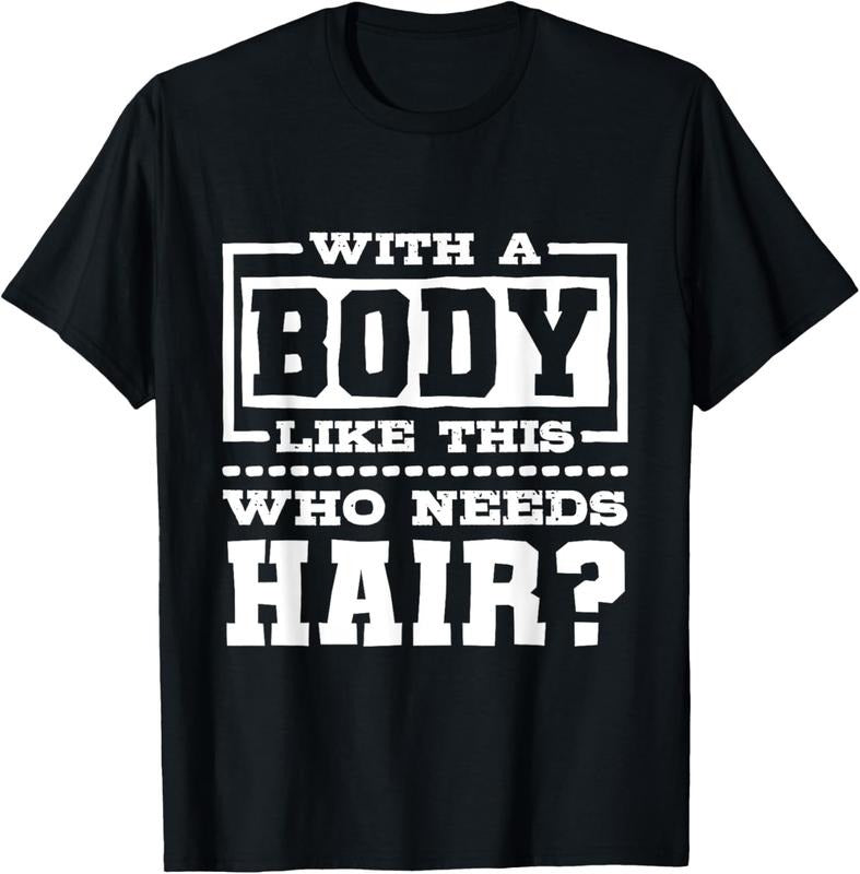 100% Cotton Body Like This Who Needs Hair? Funny Bald Guy Shirt Hoodie Sweatshirt