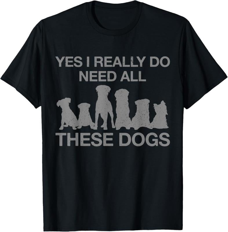 100% Cotton Yes I Really Do Need All These Dogs Funny Dog Mom T-Shirts, Hoodie, Sweatshirt