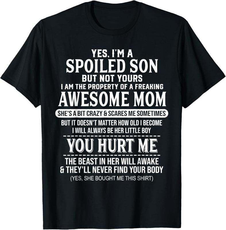 100% Cotton Yes I'm A Spoiled Son But Not Yours Freaking Awesome Mom T-Shirt Hoodie Sweatshirt | PrintMintTees.com