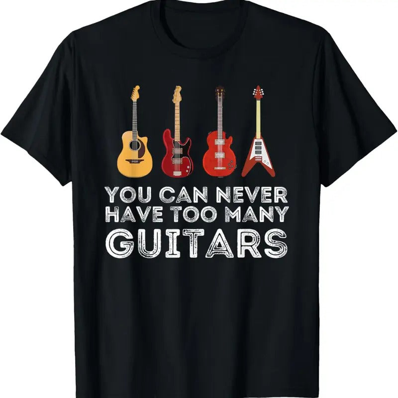 100% Cotton You Can Never Have Too Many Guitars Guitar Player Guitarist T-Shirt Hoodie, Sweatshirt | PrintMintTees.com