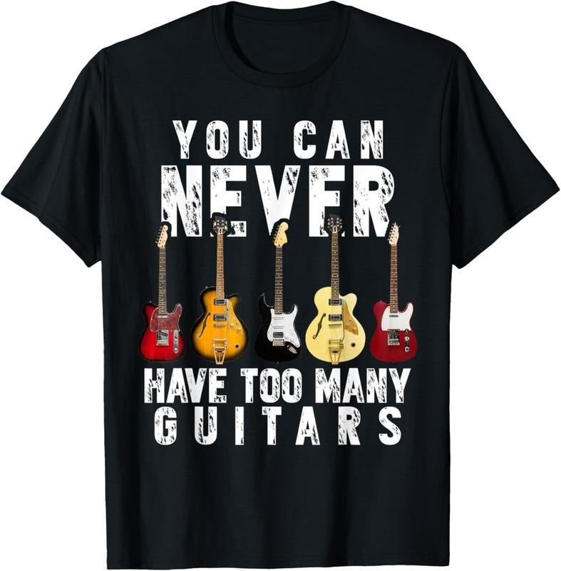 100% Cotton You Can Never Have Too Many Guitars Music Funny Gift Shirt T-Shirt Hoodie Sweatshirt | PrintMintTees.com