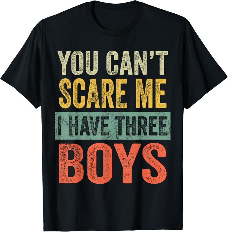 100% Cotton You Can't Scare Me I Have Three Boys Funny Sons Mom Dad Gift T-Shirt Hoodie Sweatshirt | PrintMintTees.com