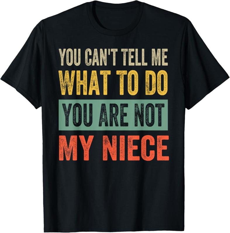 100% Cotton You Can't Tell Me What To Do You Are Not My Niece T-Shirt Hoodie Sweatshirt | PrintMintTees.com