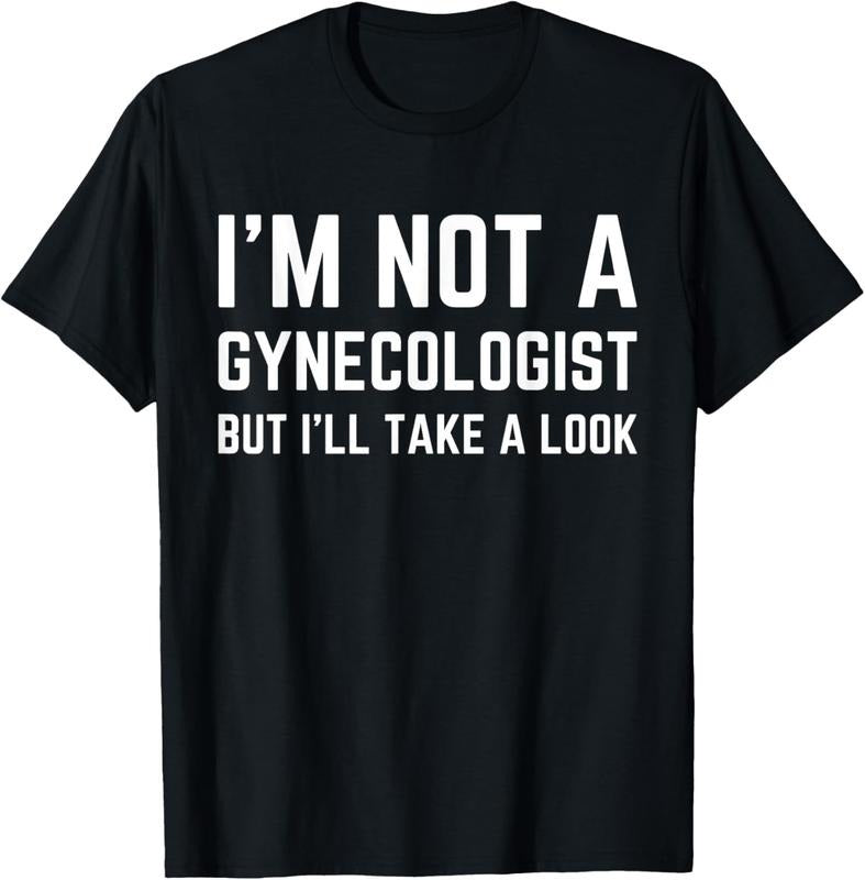 100% Cotton Im Not Gynecologist But Ill Take Humor Funny Meme T-Shirts, Hoodie, Sweatshirt