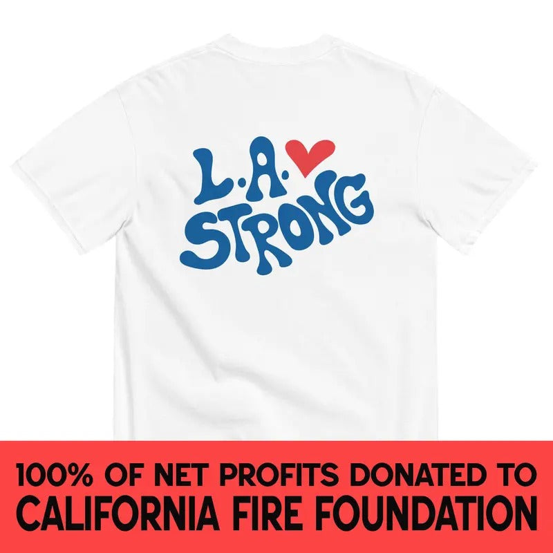 100% Donation - L.A. Strong T-Shirt, 100% Proceeds Go To California Fire Foundation Hoodie Sweatshirt | PrintMintTees.com