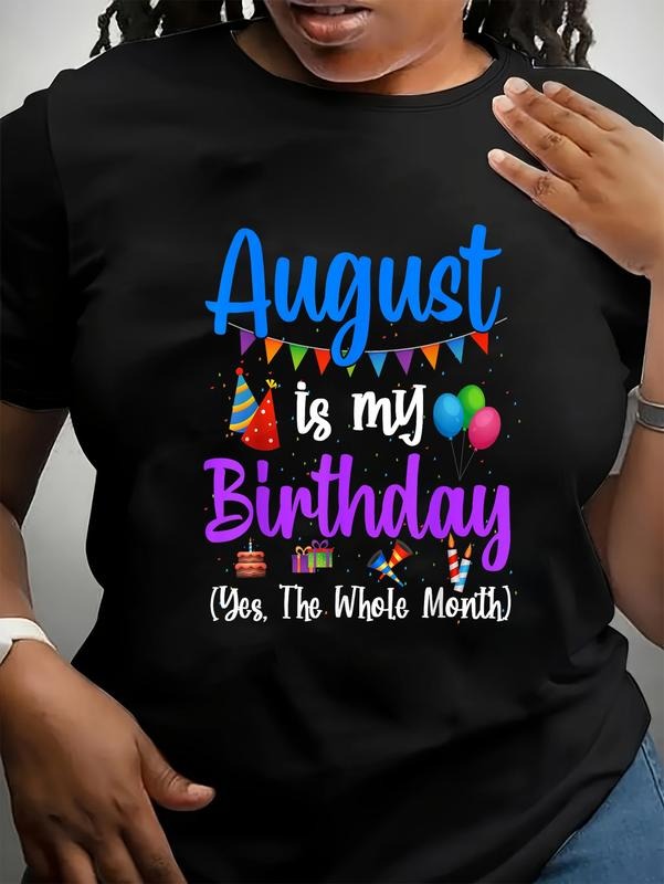 100% cotton August Is My Birthday Yes The Whole Month Funny August Bday T-Shirt casual Fashion graphic tees for women