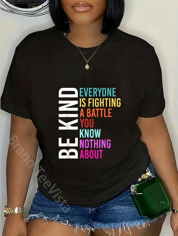 100% cotton Be Kind Everyone Is Fighting A Battle You Know Nothing About T-Shirt women graphic shirts