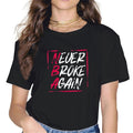 100% cotton Inspirational Motivational Never Broke Again T-Shirt women graphic shirts