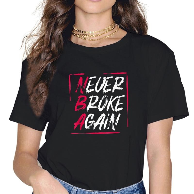 100% cotton Inspirational Motivational Never Broke Again T-Shirt women graphic shirts