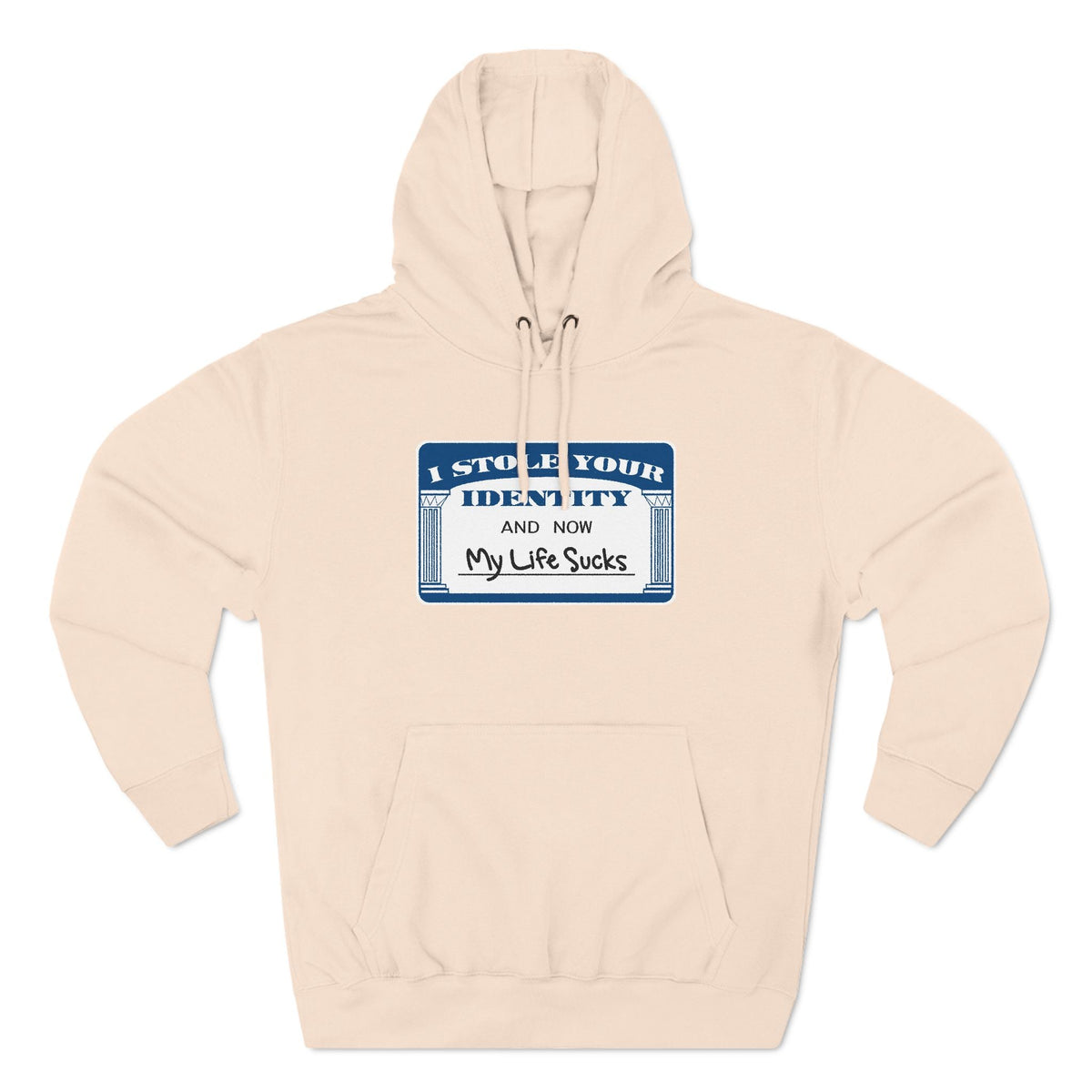 I Stole Your Identity And Now My Life Sucks - Hoodie