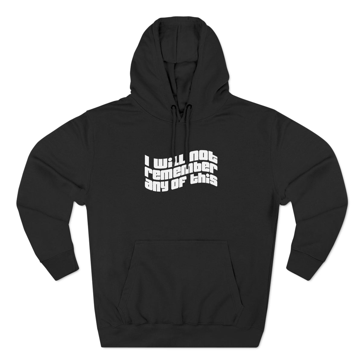 I Will Not Remember Any Of This - Hoodie