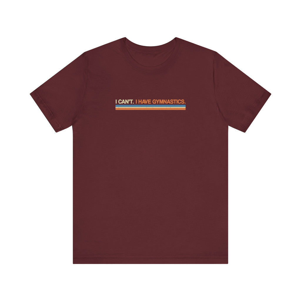 I Can't. I have Gymnastics. - Men's T-Shirt
