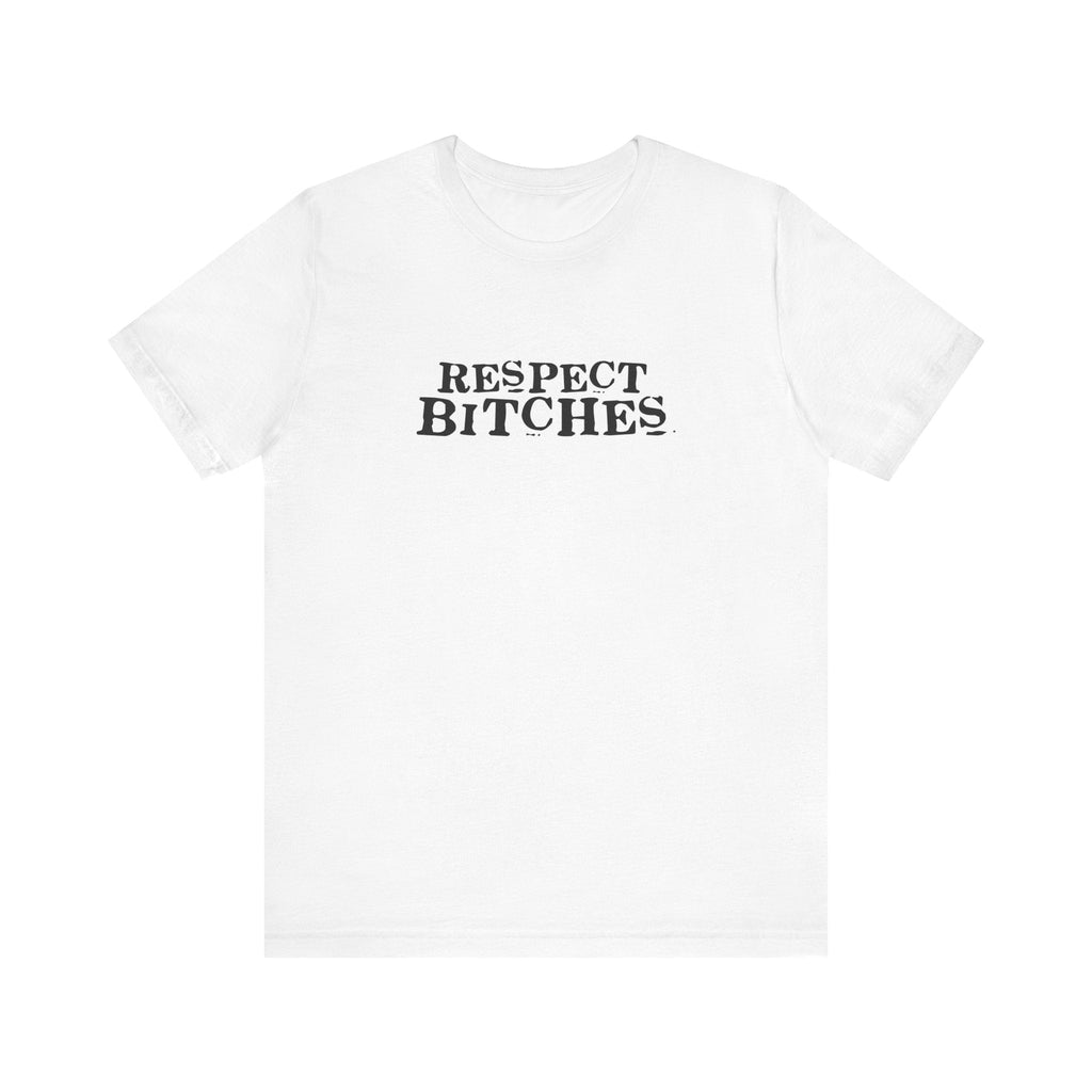 Respect Bitches - Men's T-Shirt