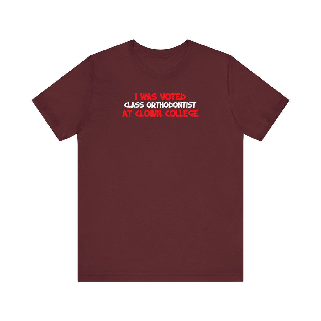 I Was Voted Class Orthodontist At Clown College - Men's T-Shirt