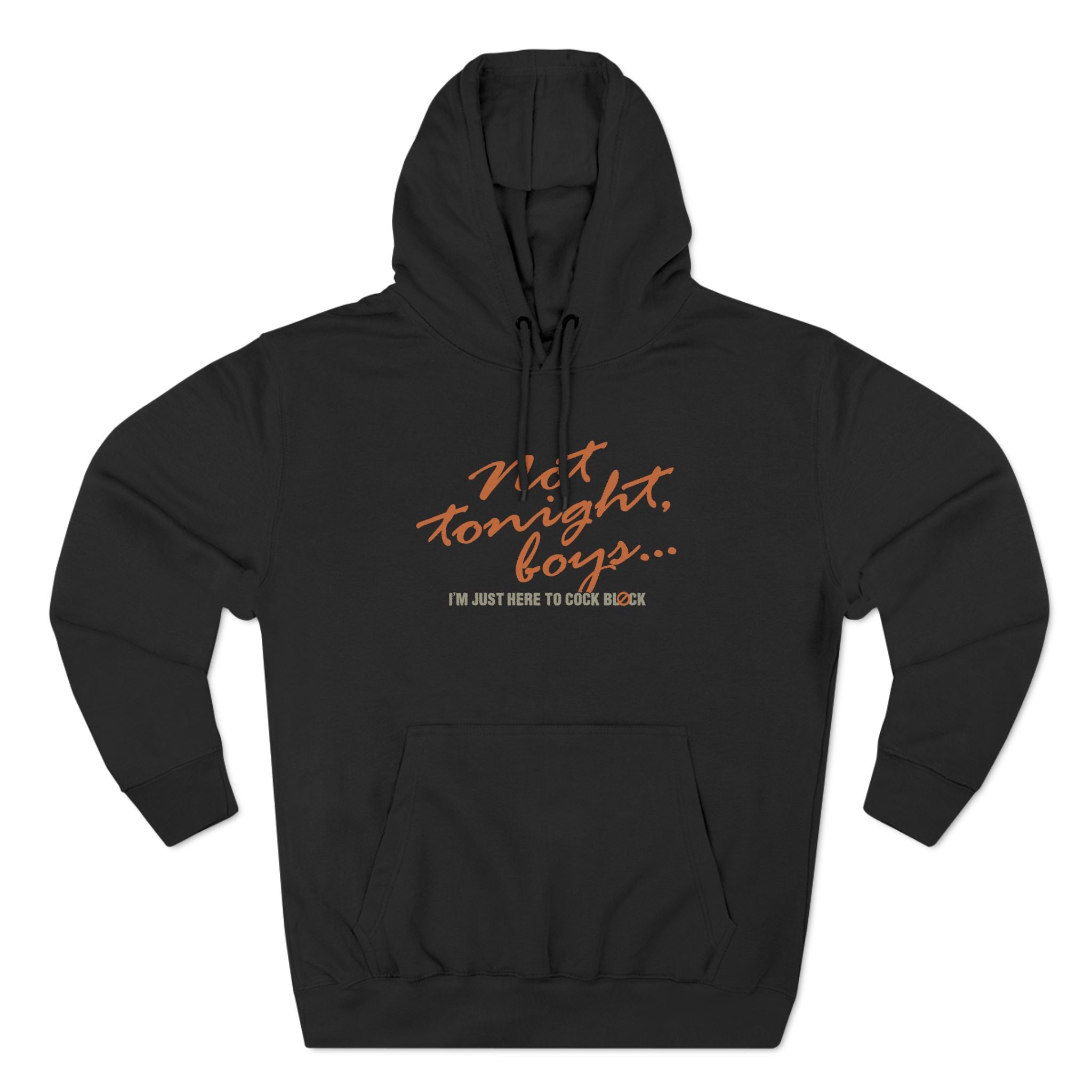 Not Tonight Boys. I'm Just Here To Cock Block. - Hoodie