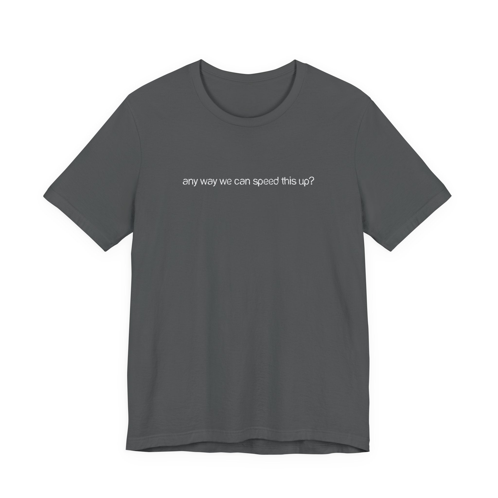 Any Way We Can Speed This Up? - Men's T-Shirt