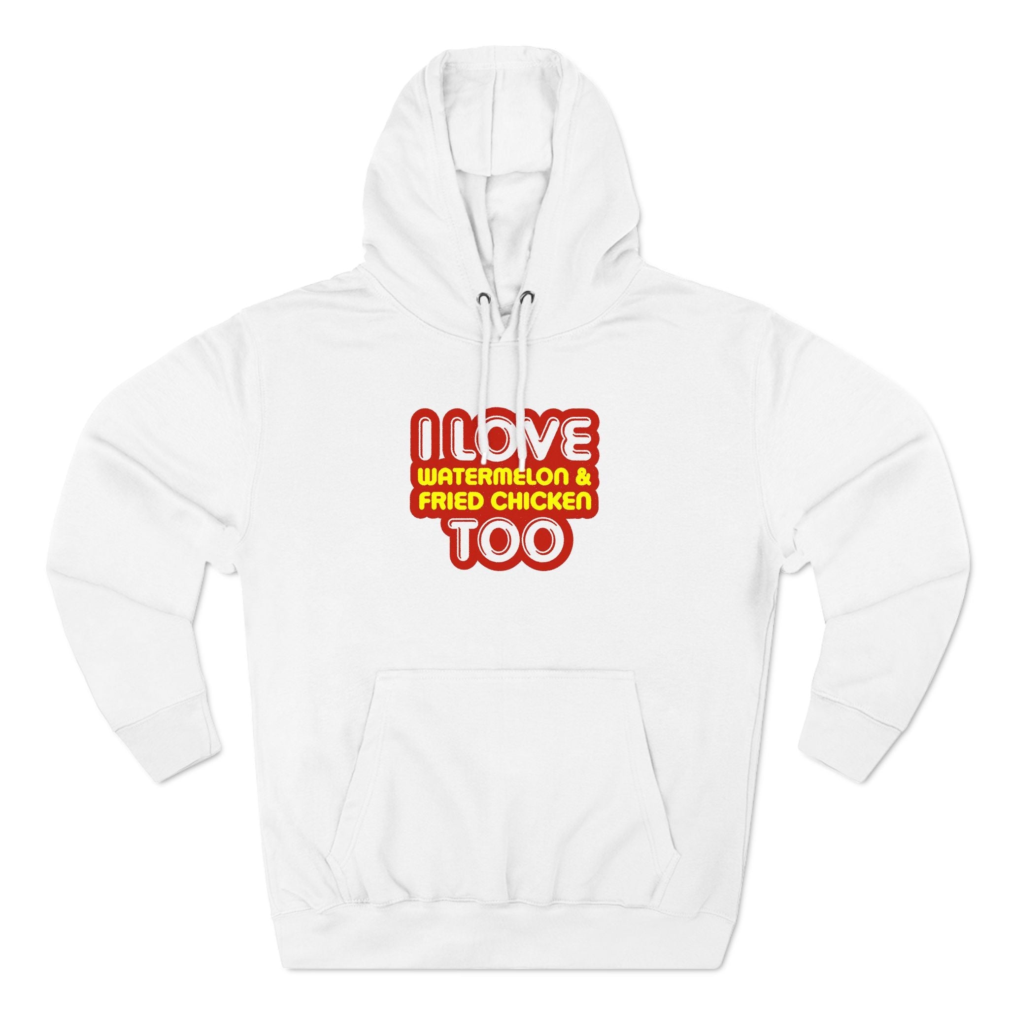 I Love Watermelon & Fried Chicken Too - Hoodie