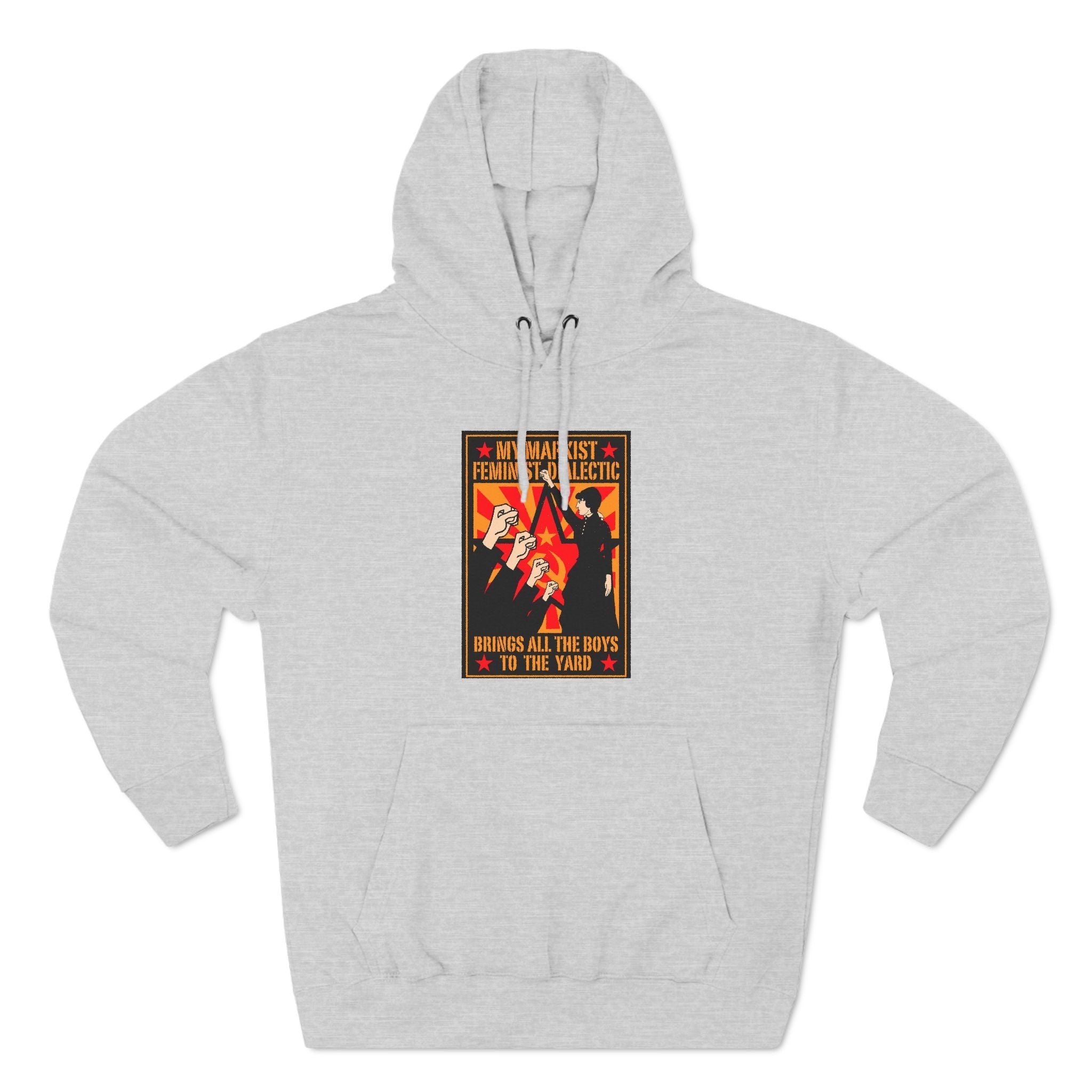 My Marxist Feminist Dialectic Brings All The Boys To The Yard - Hoodie