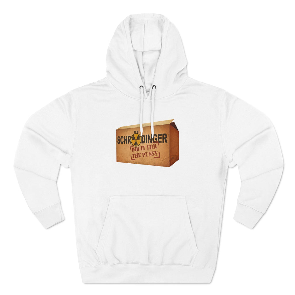 Schrodinger Did It For The Pussy - Hoodie