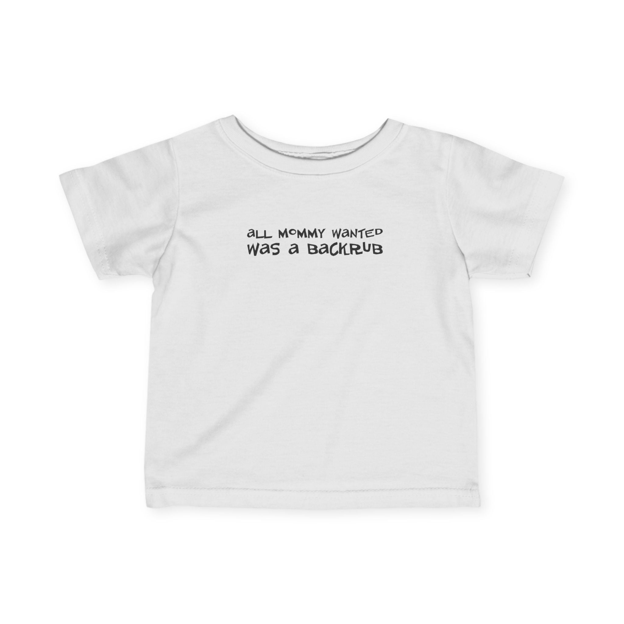 All Mommy Wanted Was A Backrub - Baby T-Shirt