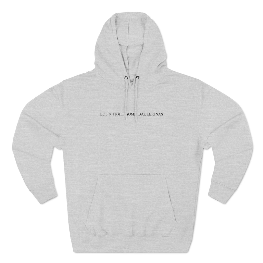 Let's Fight Some Ballerinas - Hoodie