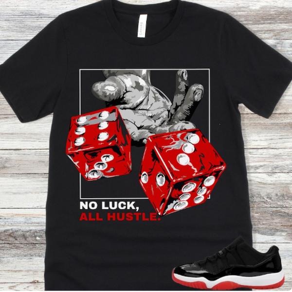11 Bred Low Shirt to Match Sneakers, No Luck All Hustle Hoodie Sweatshirt | PrintMintTees.com