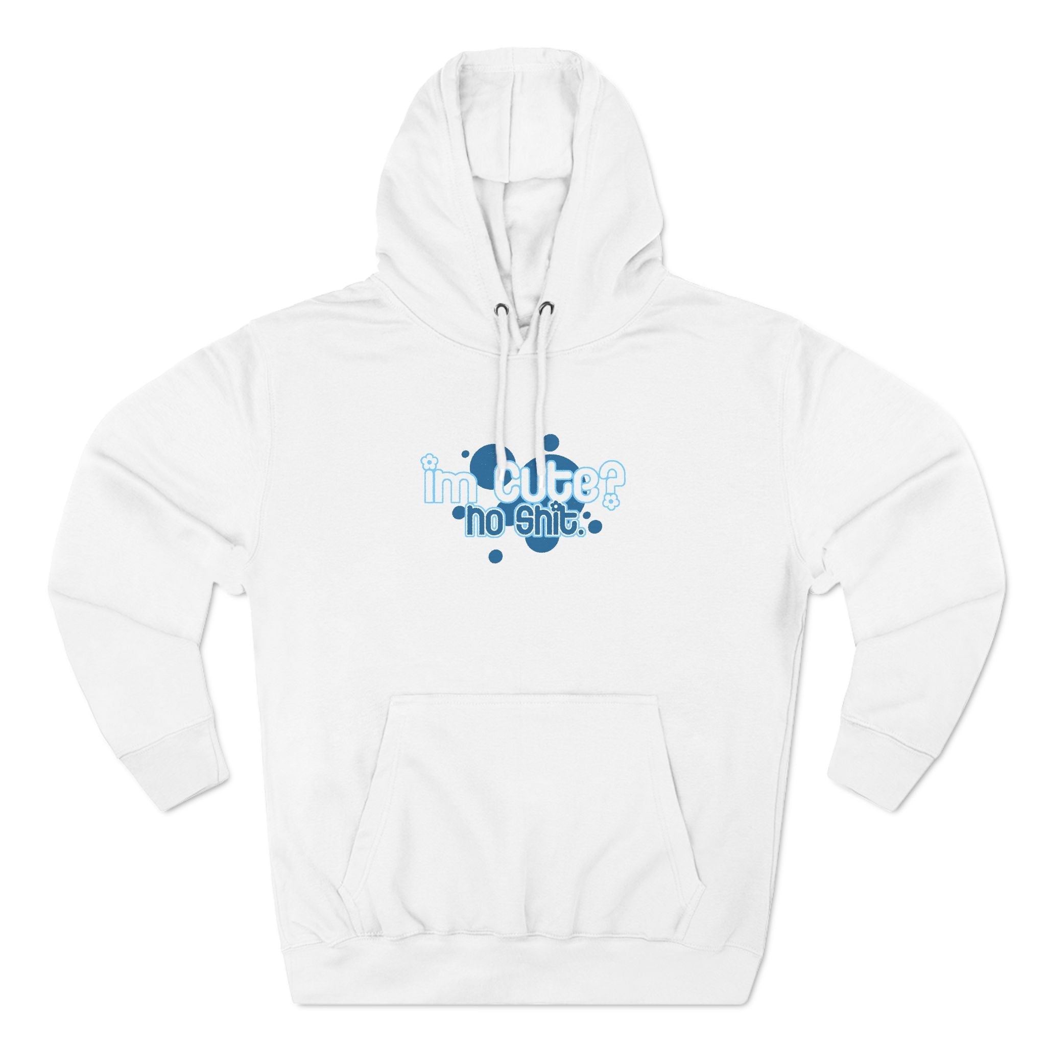 I'm Cute? No Shit - Hoodie