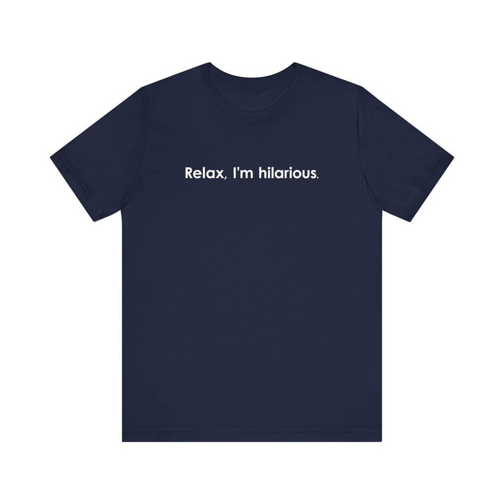 Relax I'm Hilarious - Men's T-Shirt