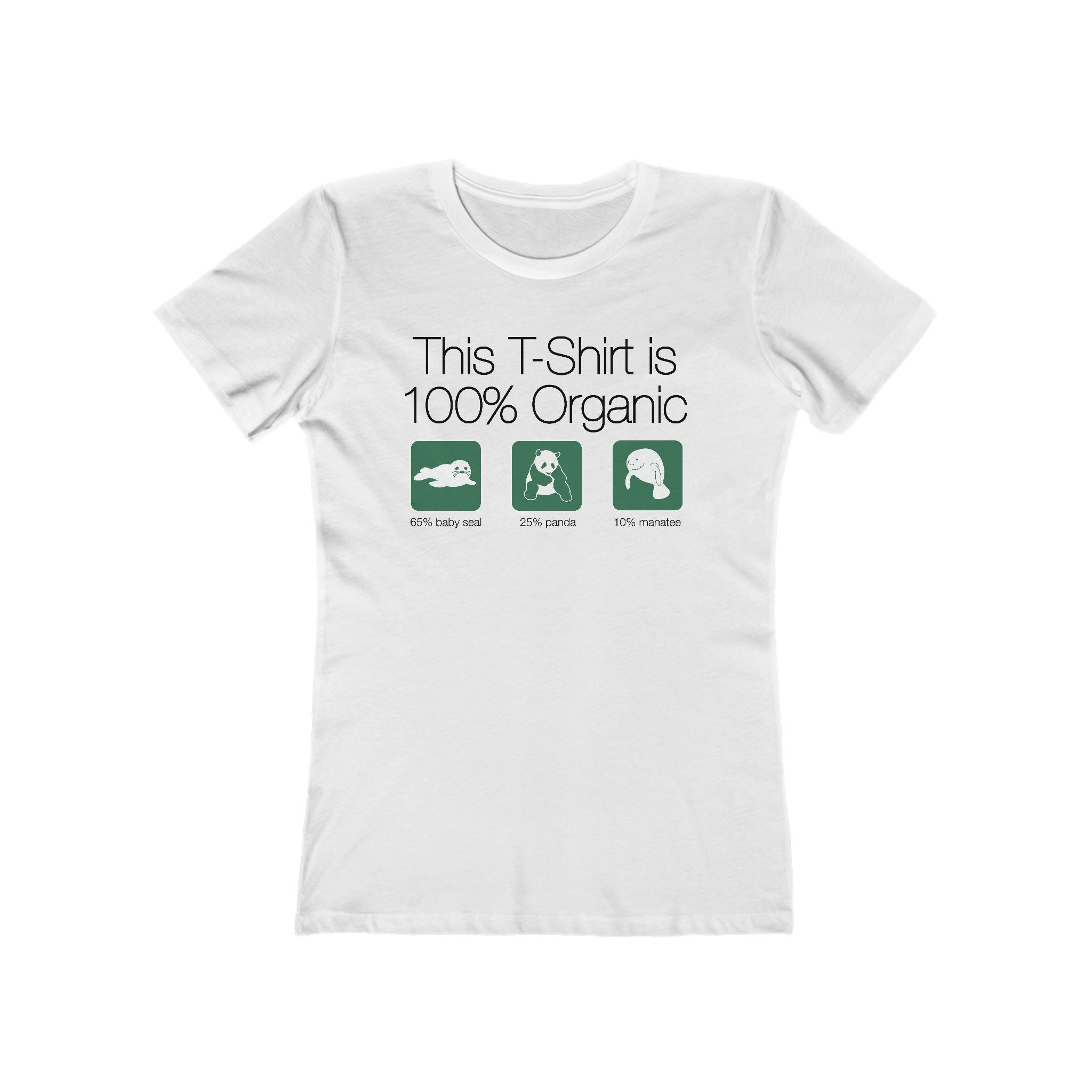 This Shirt Is 100% Organic - 65% Baby Seal 25% Panda 10% Manatee - Women’s T-Shirt