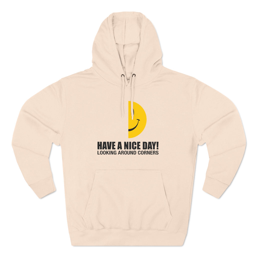 Have A Nice Day! Looking Around Corners - Hoodie