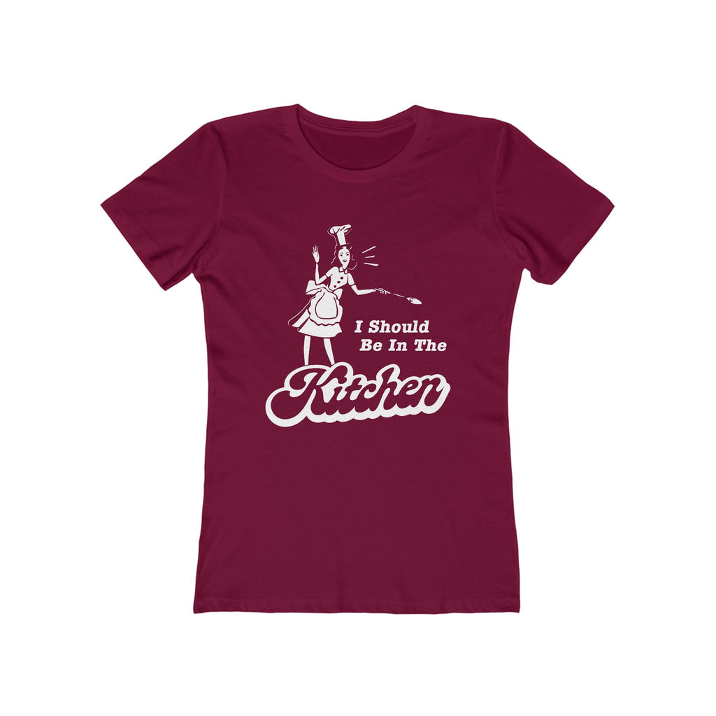I Should Be In The Kitchen - Women’s T-Shirt