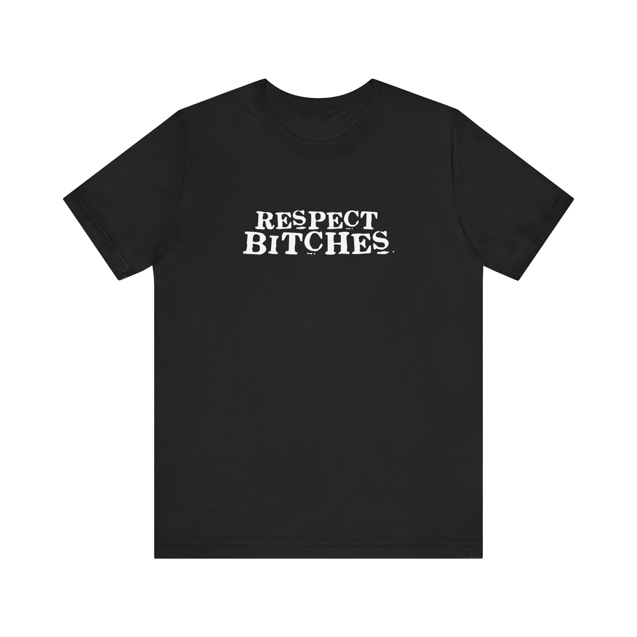 Respect Bitches - Men's T-Shirt