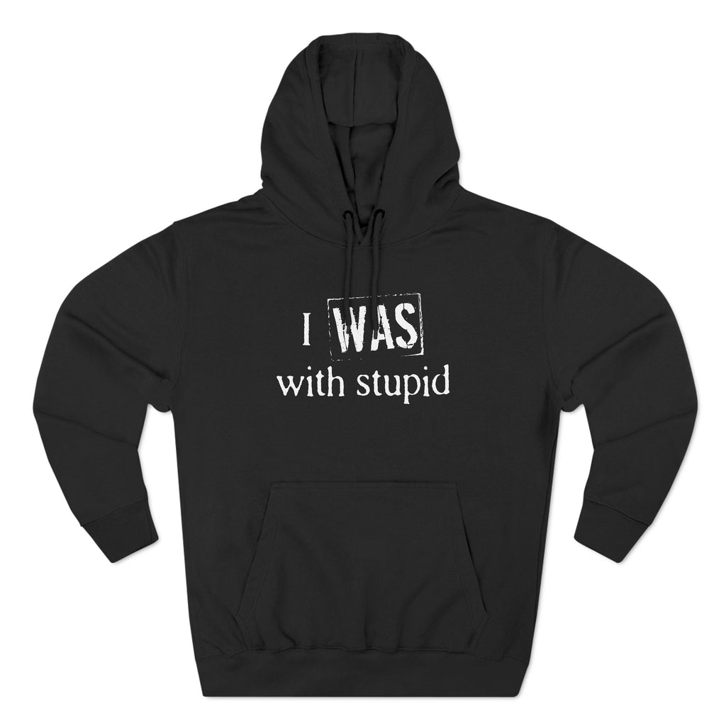 I Was With Stupid - Hoodie