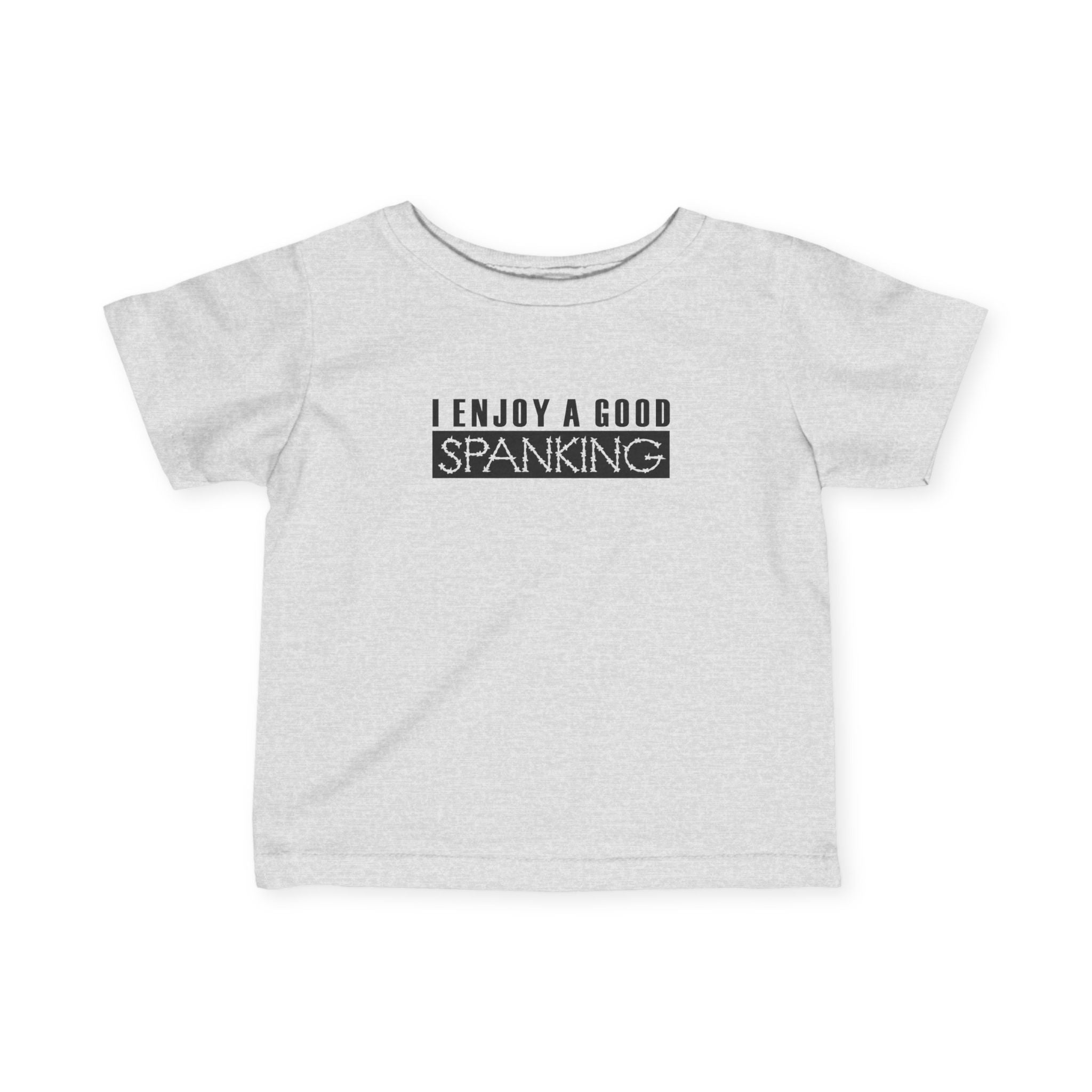 I Enjoy A Good Spanking - Baby T-Shirt