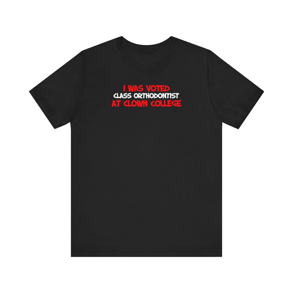 I Was Voted Class Orthodontist At Clown College - Men's T-Shirt