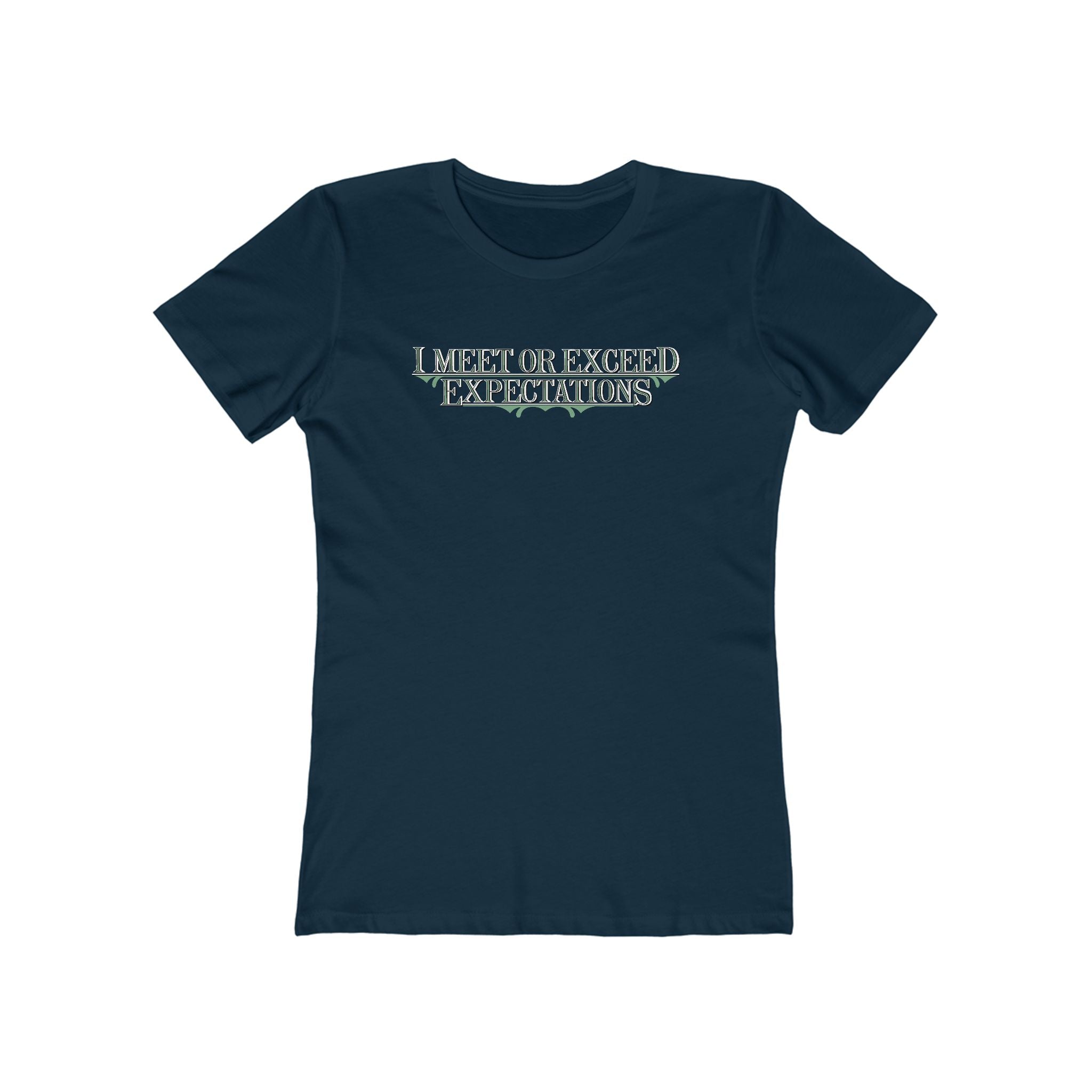 I Meet Or Exceed Expectations - Women’s T-Shirt