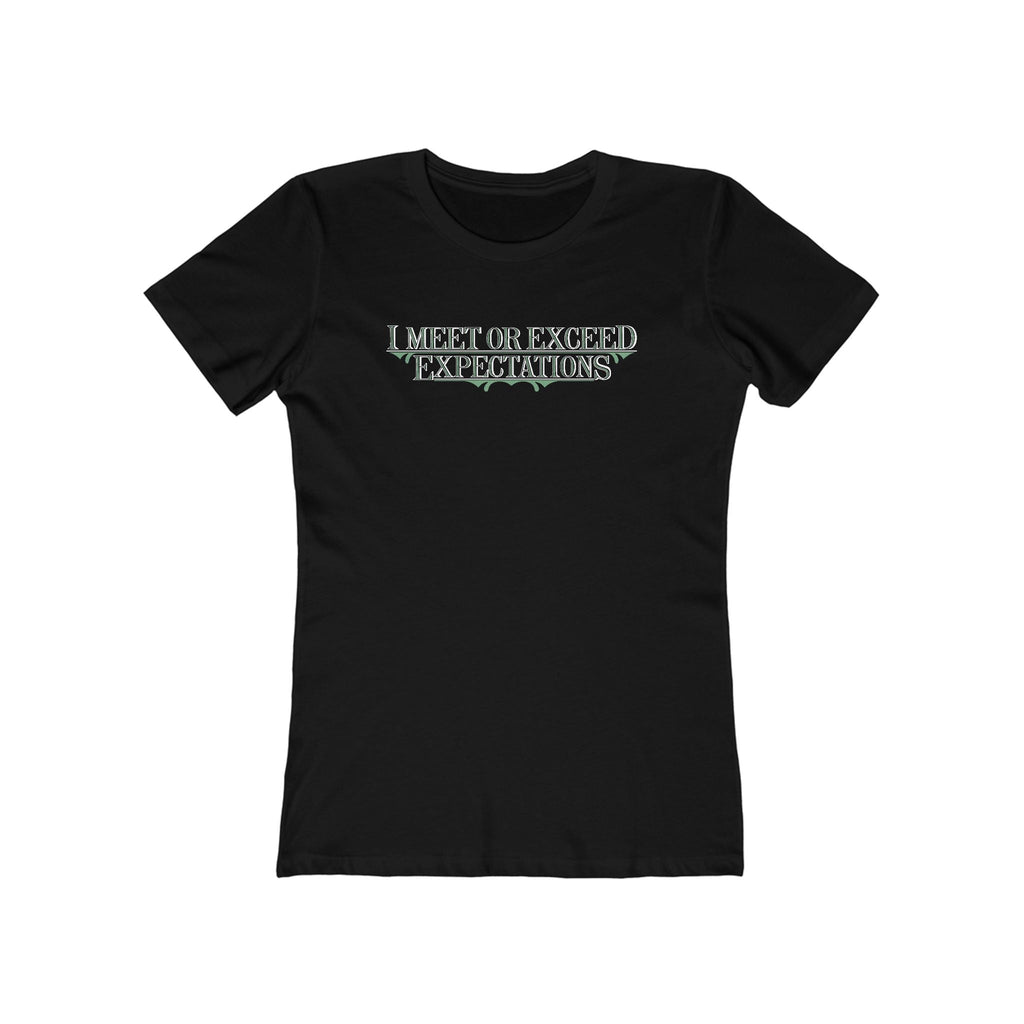 I Meet Or Exceed Expectations - Women’s T-Shirt